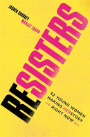 Resisters : 52 Young Women Making Herstory Right Now-9781526361844
