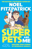 The Superpets (and Me!) : Amazing True Stories of Incredible Animals from the Nation's Favourite Supervet-9781526366306