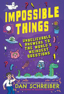 Impossible Things : The book to answer your child's most weird and wonderful questions!-9781526366382