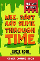 History Stinks!: Wee, Snot and Slime Through Time-9781526366528