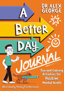 A Better Day Journal : Confidence-building journal to boost self-esteem, reduce anxiety and develop resilience!-9781526366672