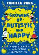 A Perfectly Weird Guide to Being Perfectly You : Growing Up Autistic and Happy-9781526366702