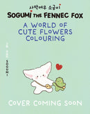 Sogumi the Fennec Fox: A World of Cute Flowers Colouring Book