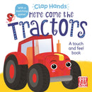 Clap Hands: Here Come the Tractors : A touch-and-feel board book-9781526382474