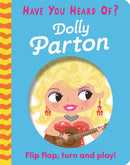 Have You Heard Of?: Dolly Parton : Flip Flap, Turn and Play!-9781526383662