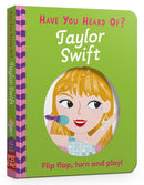 Have You Heard Of?: Taylor Swift : Flip Flap, Turn and Play!-9781526384195