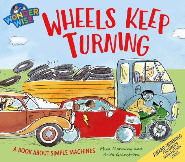 Wonderwise: Wheels Keep Turning: a book about simple machines