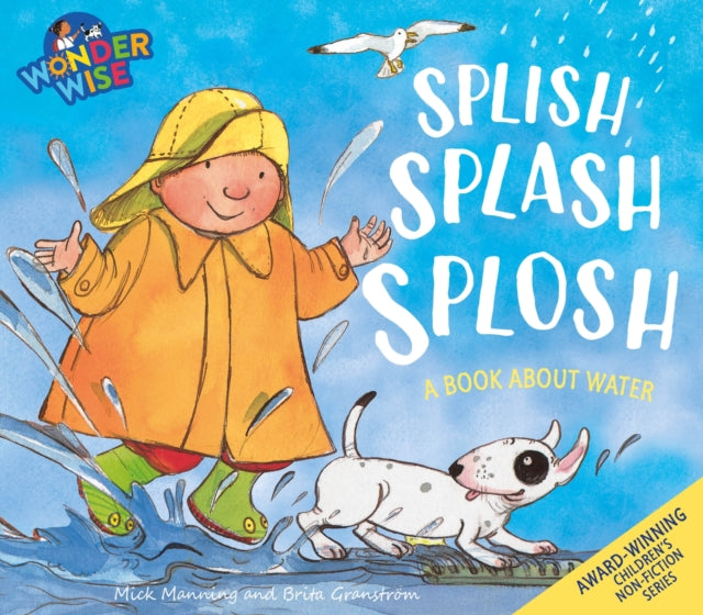 Wonderwise: Splish, Splash, Splosh: a book about water
