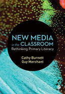 New Media in the Classroom : Rethinking Primary Literacy-9781526420855