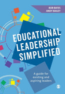 Educational Leadership Simplified : A guide for existing and aspiring leaders-9781526423771