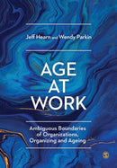 Age at Work : Ambiguous Boundaries of Organizations, Organizing and Ageing-9781526427731