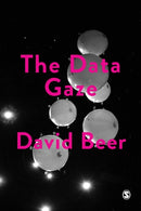 The Data Gaze : Capitalism, Power and Perception-9781526436924