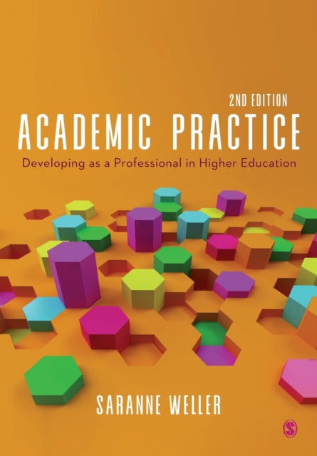 Academic Practice : Developing as a Professional in Higher Education-9781526437143