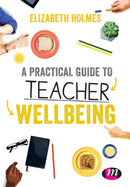 A Practical Guide to Teacher Wellbeing-9781526445872