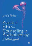 Practical Ethics in Counselling and Psychotherapy : A Relational Approach-9781526459299