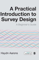 A Practical Introduction to Survey Design : A Beginner's Guide-9781526460295