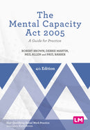 The Mental Capacity Act 2005 : A Guide for Practice-9781526460998