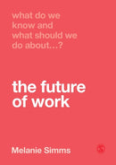 What Do We Know and What Should We Do About the Future of Work?-9781526463463