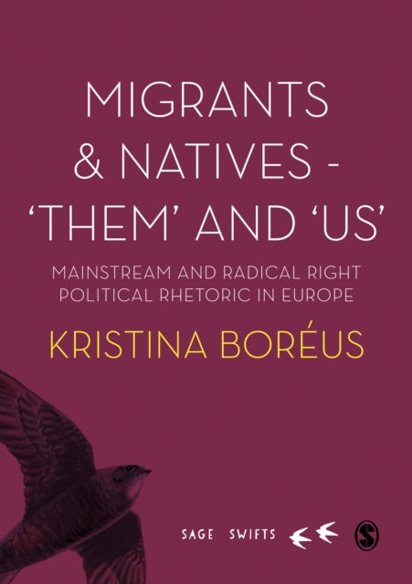 Migrants and Natives - 'Them' and 'Us' : Mainstream and Radical Right Political Rhetoric in Europe-9781526475039