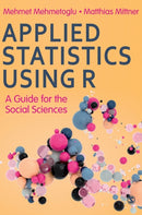 Applied Statistics Using R : A Guide for the Social Sciences-9781526476227