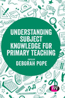 Understanding Subject Knowledge for Primary Teaching-9781526477422