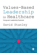 Values-Based Leadership in Healthcare : Congruent Leadership Explored-9781526487636