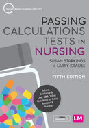 Passing Calculations Tests in Nursing : Advice, Guidance and Over 500 Online Questions for Extra Revision and Practice-9781526493071
