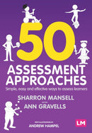 50 Assessment Approaches : Simple, easy and effective ways to assess learners-9781526493170