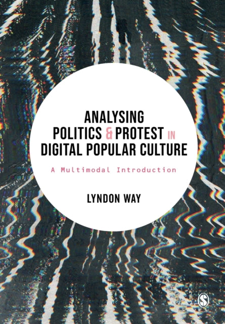 Analysing Politics and Protest in Digital Popular Culture : A Multimodal Introduction-9781526497956