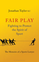 Fair Play : Fighting to Protect the Spirit of Sport - The Memoirs of a Sports Lawyer-9781526535238