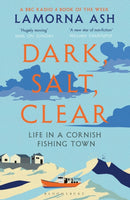 Dark, Salt, Clear : Life in a Cornish Fishing Town-9781526600059