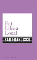 EAT LIKE A LOCAL SAN FRANCISCO-9781526604842