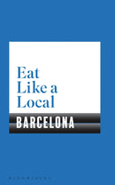 Eat Like a Local BARCELONA-9781526605153