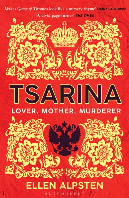 Tsarina : `Makes Game of Thrones look like a nursery rhyme' - Daisy Goodwin-9781526606440