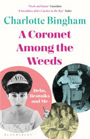 Coronet Among the Weeds : The internationally bestselling, deliciously funny confessions of a debutante-9781526608697