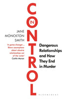 In Control : Dangerous Relationships and How They End in Murder-9781526613226