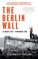 The Berlin Wall : 13 August 1961 - 9 November 1989 (reissued)-9781526614278