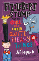 Fizzlebert Stump and the Girl Who Lifted Quite Heavy Things-9781526616456