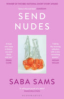 Send Nudes : By the winner of the BBC National Short Story Award 2022-9781526621795