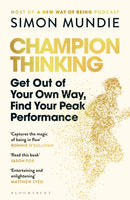 Champion Thinking : Get Out of Your Own Way, Find Your Peak Performance-9781526626486