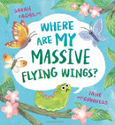 Where Are My Massive Flying Wings? : A soaringly funny picture book for little nature lovers!-9781526627353