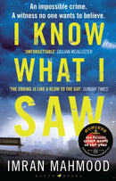 I Know What I Saw : The gripping new thriller from the author of BBC1's YOU DON'T KNOW ME-9781526627667