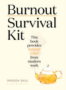 Burnout Survival Kit : Instant relief from modern work-9781526628435