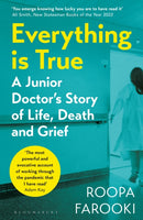 Everything is True : A junior doctor's story of life, death and grief in a time of pandemic-9781526633415