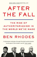 After the Fall : The Rise of Authoritarianism in the World We've Made-9781526642073