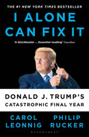 I Alone Can Fix It : Donald J. Trump's Catastrophic Final Year-9781526642660