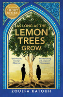 As Long As the Lemon Trees Grow : The breathtaking story of love and loss in the Syrian revolution-9781526648549