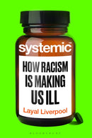 Systemic : How Racism Is Making Us Ill-9781526652157