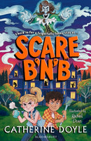 Scare B'n'B : The first book in the spook-tacularly funny series from Catherine Doyle-9781526655141