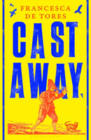 Cast Away : or, the Surprising Adventures of Alexander Selkirk-9781526661395